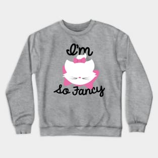 I'm so Fancy Crewneck Sweatshirt